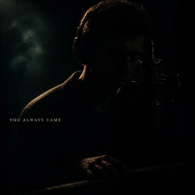 YOU ALWAYS CAME